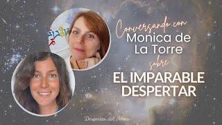 EL IMPARABLE DESPERTAR | Conversando con Monica de la Torre