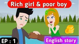 Rich girl & poor boy part 1 | English story | Learn English | English conversation | Stories