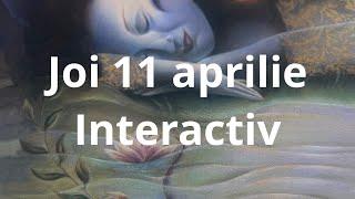 Joi 11 aprilie # interactiv