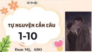 Tự Nguyện Cắn Câu - Chương 1 - 10 l Đam Mỹ Thư Viện