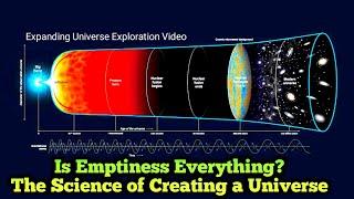 Is Emptiness Everything? The Science of Creating a Universe