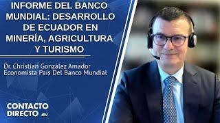 Entrevista con Christian González - Economista País Del Banco Mundial | Contacto Directo | Ecuavisa