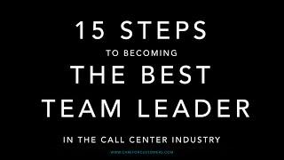 15 Steps To Becoming The Best Team Leader in the Call Center Industry