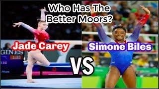 WHO HAS THE BETTER MOORS? Jade Carey VS Simone Biles