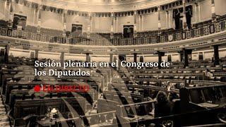 DIRECTO | Sesión plenaria en el Congreso de los Diputados