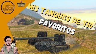 WoT Blitz en Español | Mis Tanques Tier 10 Favoritos.