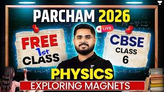 CBSE Class 6 Science: Exploring Magnets | 1st Free Demo Class by Tanmay Sir | PARCHAM 2026 Batch