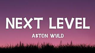 A$ton Wyld - Next Level (Lyrics)