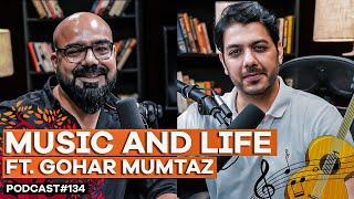 Music and Life Ft. Gohar Mumtaz | Junaid Akram's Podcast#134