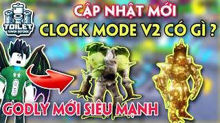 CẬP NHẬT MỚI CLOCK MODE V2 CÓ GÌ VÀ TRẢI NGHIỆM UNITS MỚI SIÊU MẠNH - TOILET TOWER DEFENSE