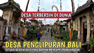 RAMAI ! SITUASI DESA TERBERSIH DI DUNIA | DESA PENGLIPURAN BALI SAAT INI