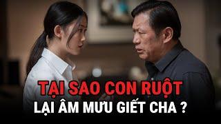 Tại Sao Con Ruột Lại Âm Mưu Giế't Cha - Kỳ Án Trung Quốc - Giải Mã Bí Ẩn