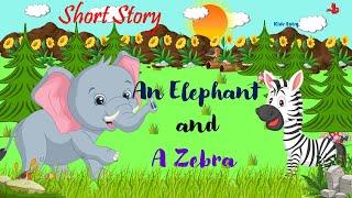 An Elephant and A Zebra Short Story for kids - Kids Entry