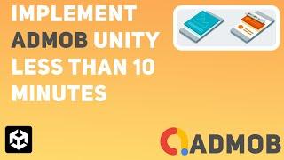 How to implement the Unity AdMob less than 10 minutes