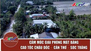 Cắm mốc giải phóng mặt bằng cao tốc Châu Đốc – Cần Thơ – Sóc Trăng | Truyền hình Hậu Giang