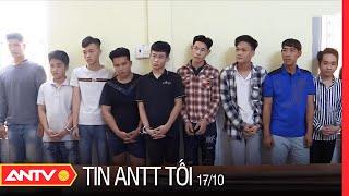 Tin An Ninh Trật Tự Nóng Mới Nhất 24h Tối 17/10/2022 | Tin Tức Thời Sự Việt Nam Mới Nhất | ANTV