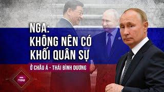 Tổng thống Nga Putin: Không nên có khối quân sự ở khu vực Châu Á - Thái Bình Dương | VTC Now