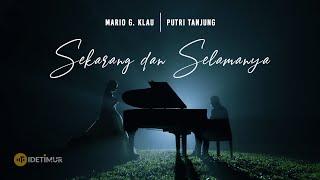 MARIO G KLAU feat. PUTRI TANJUNG - SEKARANG DAN SELAMANYA (OFFICIAL MUSIC VIDEO)