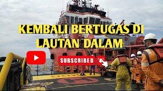 KEMBALI BERTUGAS DI LAUTAN DALAM SETELAH SELESAI BERCUTI // MENGGUNAKAN BOT CREW CHANGE