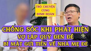 Tâm Sự Cùng Đinh Đoàn-Chồng Sốc Khi Phát Hiện : Vợ Lập Quỹ Đen, Bí Mật Gửi Tiền Về Nhà Mẹ Đẻ