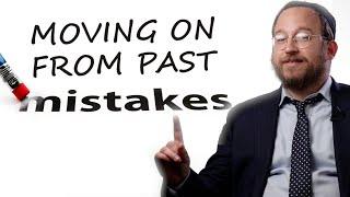 Jewish Wisdom on How to Move on From Our Past Mistakes