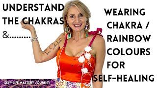 Understanding the chakras & wearing chakra rainbow colours for self-healing