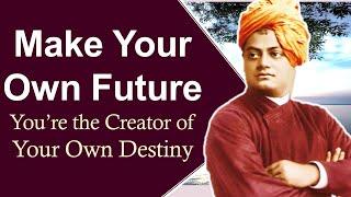 You Are The Creator of Your Own Destiny || Swami Vivekananda on How To Build Real Personality?