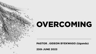 25.06.2023 // OVERCOMING // Pastor Gideon Byekwaso  (Speckled Bird Tabernacle - Kampala, Uganda)