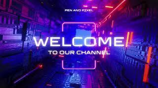 Intro| Welcome| New Channel| Pen and Pixel.