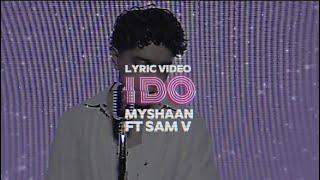 Myshaan - I Do (Official Lyric Video) ft. Sam V