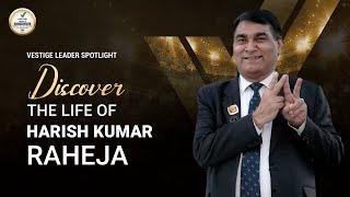 Discover the Lifestyle of Harish Kumar Raheja | Vestige Leader Spotlight
