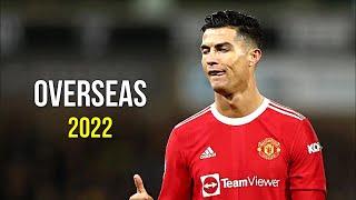 Cristiano Ronaldo 2022  Overseas | Skills & Goals | HD