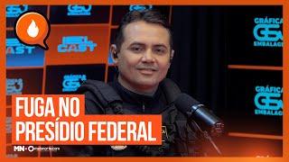 FUGA NO PRESÍDIO FEDERAL - DEL. CHARLES PESSOA - IELCAST - 279