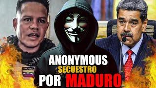 ANONYMOUS saca de CONTROL a MADURO y este manda a SECUESTRAR!!