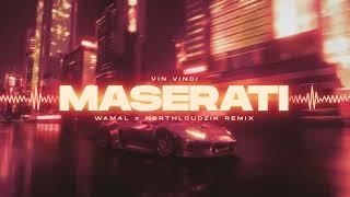 Vin Vinci - Maserati (WAMAL x NORTHLOUDZIK REMIX)