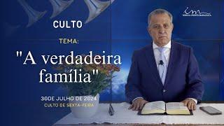 30/08/2024 - [CULTO 20H] - Igreja Cristã Maranata - "A verdadeira família" - Sexta