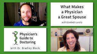 What Makes a Physician a Great Spouse with Elizabeth Landry  - Physician's Guide to Doctoring