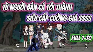 Từ Người Bán Cá Tôi Thành Siêu Cấp Cường Giả SSSS Full 1-70 | HH VietSub
