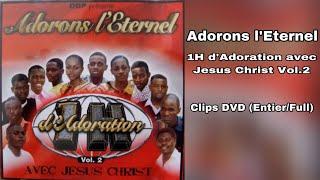 Adorons L'Eternel - 1 Heure avec Jesus, Vol.2 Clips (Entier/Full)