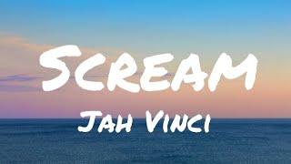 Jah Vinci - Scream (Lyrics)