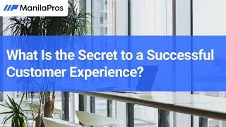 What Is the Secret to a Successful Customer Experience