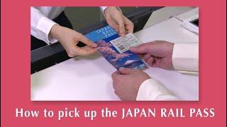 How to pick up the JAPAN RAIL PASS