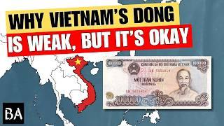 Why Vietnam's Dong is So Weak, But That's Okay.