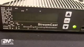 InfoComm 2015: Sencore Features StreamCast Network Encoding, Modulating and Streaming