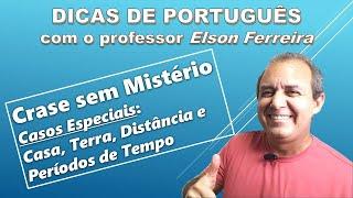 Crase - Casos Especiais de Crase: palavras Casa, Terra, Distância e Horas - (prof. Elson Ferreira)