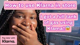 How to use Klarna In Store 2022 | I got a FULL tank of GAS using Klarna | MUST WATCH!!