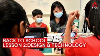 Back to school: How Design & Technology lessons have changed in Singapore