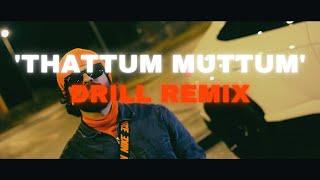 Thattum Muttum | DRILL REMIX | (Prod.SXNATH) | Malayalam Drill