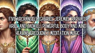 Powerful 5 Archangel (Gabriel, Raphael, Jeremiel, Ariel, Zadkiel) Body Mind Healing Frequency Music