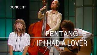 Pentangle - If I Had A Lover (Six Fifty-Five Special, 5th August 1982)